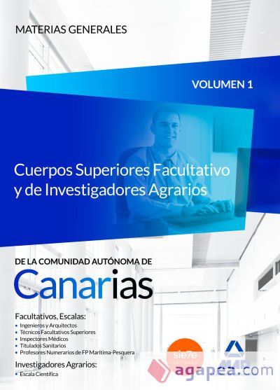 Cuerpos Superiores Facultativo y de Investigadores Agrarios de la Comunidad Autónoma de Canarias. Temario, volumen 1 : Materias Generales Cuerpos Superiores Facultativo y de Investigadores Agrarios de la Comunidad Autónoma de Canarias. Temario, volumen 1 : Materias Generales