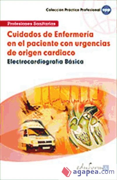 Cuidados de Enfermería en el paciente con urgencias de origen cardíaco. Colección Práctico Profesional