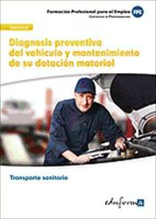 Portada de Diagnosis preventiva del vehículo y mantenimiento de su dotación material. Certificados de profesionalidad. Transporte sanitario