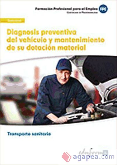 Diagnosis preventiva del vehículo y mantenimiento de su dotación material. Certificados de profesionalidad. Transporte sanitario