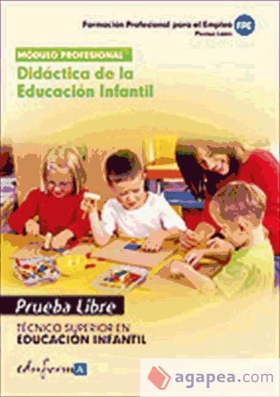 Didáctica de la Educación Infantil. Técnico Superior en Educación Infantil. Formación profesional para el empleo. Pruebas libres