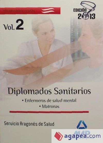 Diplomados Sanitarios (enfermeros de salud mental y matronas) del Servicio Aragonés de Salud. Vol. II, Temario Común