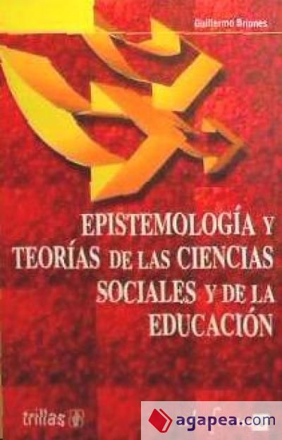 EPISTEMOLOGIA Y TEORIAS DE LAS CIENCIAS SOCIALES Y DE LA EDUCACION ...