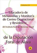 Portada de Educador/a de minusvalias y monitor/a de centro ocupacional y residencia del instituto foral de bienestar social de la diputacion foral de alava. Volumen iii