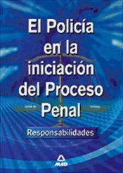 Portada de El policía en la iniciación del proceso penal: responsabilidades