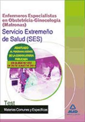 Portada de Enfermeros Especialistas en Obstetricia-Ginecología (Matronas) del Servicio Extremeño de Salud (SES). Test de materias comunes y específicas