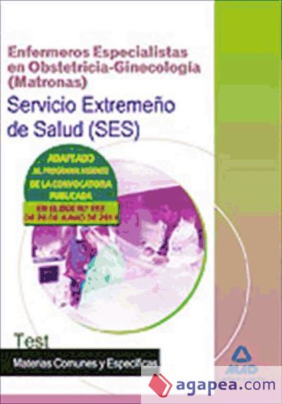 Enfermeros Especialistas en Obstetricia-Ginecología (Matronas) del Servicio Extremeño de Salud (SES). Test de materias comunes y específicas