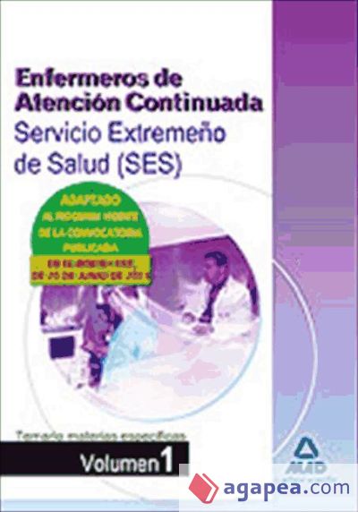 Enfermeros de Atención Continuada del Servicio Extremeño de Salud (SES). Temario de materias específicas volumen I