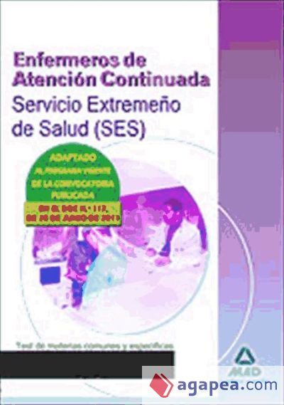 Enfermeros de Atención Continuada del Servicio Extremeño de Salud (SES). Test de materias comunes y específicas Enfermeros de Atención Continuada del Servicio Extremeño de Salud (SES). Test de materias comunes y específicas