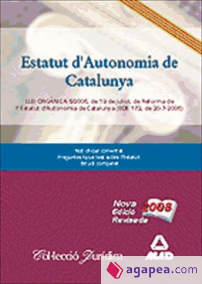 Estatut d´autonomia de catalunya.Llei orgànica 6/2006, de 19 de juliol, de reforma de l´estatut d´autonomia de catalunya (boe 172, de 20-7-2006)