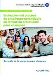 Portada de Evaluación del proceso de enseñanza-aprendizaje en formación profesional para el empleo. Certificados de profesionalidad. Docencia de la formación profesional para el empleo