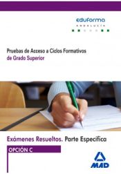 Portada de Exámenes Resueltos de Pruebas de Acceso a Ciclos Formativos de Grado Superior. Parte específica. Opción C. Andalucía