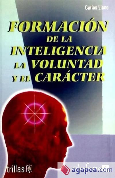 FORMACIÓN DE LA INTELIGENCIA, LA VOLUNTAD Y EL CARÁCTER