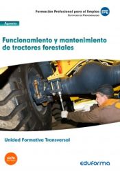 Portada de Funcionamiento y mantenimiento de tractores forestales. Certificados de profesionalidad. Agraria