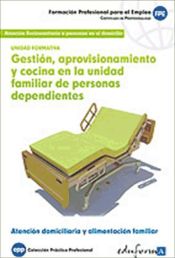 Portada de Gestión, aprovisionamiento y cocina en la unidad familiar de personas dependientes. Certificados de profesionalidad. Atención sociosanitaria a personas en el domicilio