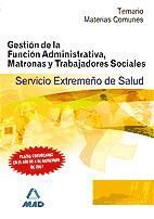 Portada de Gesti&oacute;n de la Funci&oacute;n Administrativa, Matronas y Trabajadores Sociales del Servicio Extreme&ntilde;o de Salud (SES). Temario materias generales