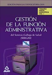 Portada de Gestión de la función administrativa del servicio gallego de salud (sergas). Temario parte específica.Volumen i