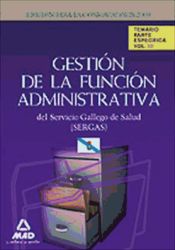 Portada de Gestión de la función administrativa del servicio gallego de salud (sergas). Temario parte específica.Volumen iii