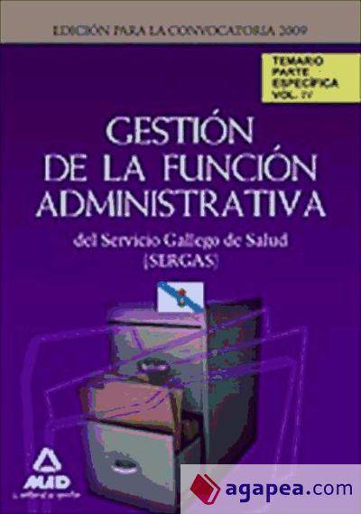 Gestión de la función administrativa del servicio gallego de salud (sergas). Temario parte específica.Volumen iv