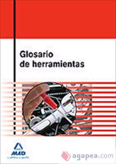 GLOSARIO DE HERRAMIENTAS - JOSE ANTONIO ... [ET AL.] VEGA ALVAREZ -  9788467613292