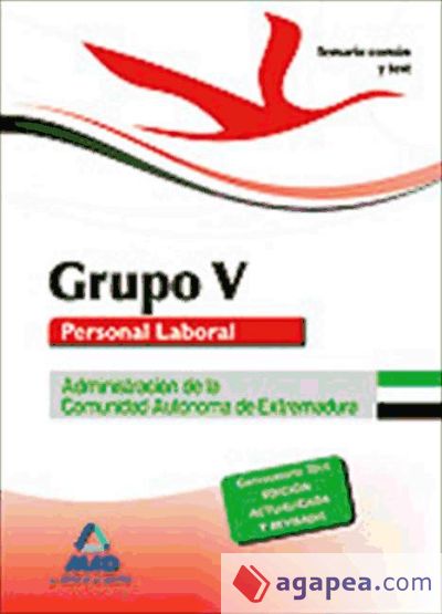 Grupo V Personal laboral de la Administración de la Comunidad Autónoma de Extremadura. Temario común y test