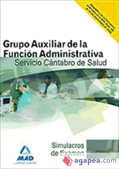 Grupo auxiliar de la función administrativa del servicio cántabro de salud. Simulacros examen