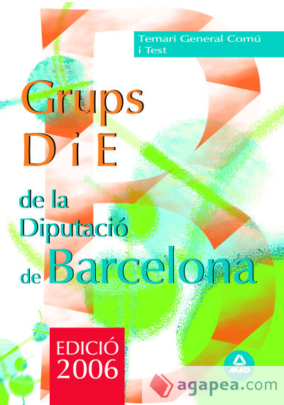 Grupo d i e de la diputaciò provincial de barcelona. Temari general comun y test