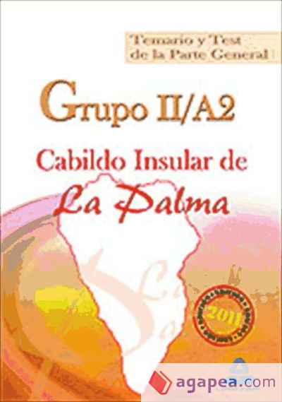 Grupo ii/a2 del cabildo insular de la palma. Temario y test de la parte general