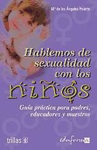 Portada de Hablemos de sexualidad con los niños : guía práctica para padres, educadores y maestros
