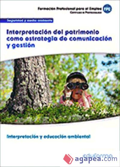 Interpretación del patrimonio como estrategia de comunicación y gestión. Certificados de profesionalidad. Interpretación y educación ambiental
