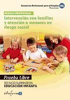 Portada de Intervención con familias y atención a menores en riesgo social. Técnico Superior en Educación Infantil. Formación profesional para el empleo. Pruebas libres