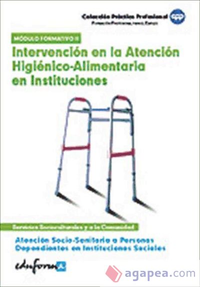 Intervención en la atención higiénico-alimentaria en instituciones. Certificados de profesionalidad. Atención sociosanitaria a personas dependientes en instituciones sociales