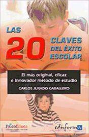 Portada de Las 20 claves del éxito escolar. El más original, eficaz e innovador método de estudio