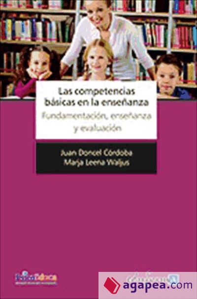 Las competencias básicas en la enseñanza. Fundamentación, enseñanza y evaluación