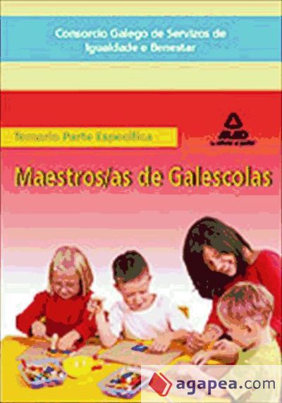 Maestros/as de galescolas del consorcio galego de servizos de igualdade e benestar. Temario de la parte específica