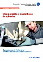 Portada de Manipulación y ensamblaje de tuberías. Certificados de profesionalidad. Operaciones de fontanería y calefacción-climatización doméstica