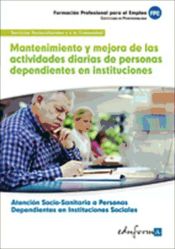 Portada de Mantenimiento y mejora de las actividades diarias de personas dependientes en instituciones. Certificados de profesionalidad. Atención sociosanitaria a personas dependientes en instituciones sociales