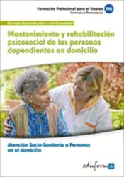 Portada de Mantenimiento y rehabilitación psicosocial de las personas dependientes en domicilio. Certificados de profesionalidad. Atención sociosanitaria a personas en el domicilio