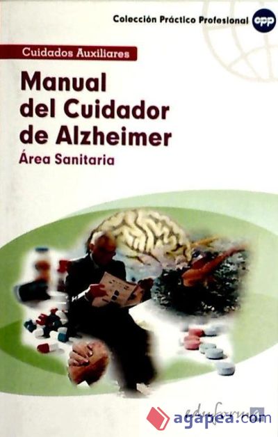 Manual del Cuidador de Alzheimer. Área Sanitaria. Colección Práctico Profesional