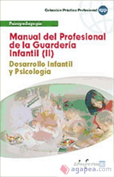 Manual del Profesional de la Guarder&iacute;a Infantil (Ii). Desarrollo Infantil y Psicolog&iacute;a