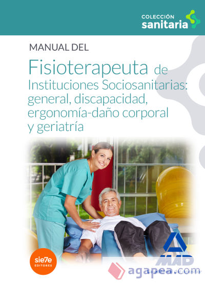 Manual del fisioterapeuta de instituciones sociosanitarias: general, discapacidad, ergonomía-daño corporal y geriatría