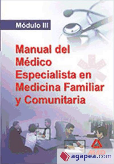 Manual del medico especialista en medicina familiar y comunitaria. Modulo iii