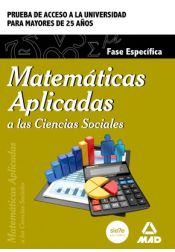 Portada de Matemáticas aplicadas a las Ciencias Sociales. Fase específica. Prueba de acceso a la Universidad para Mayores de 25 años