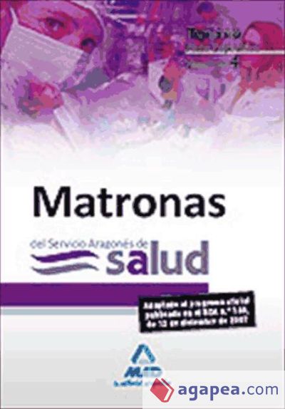 Matronas del Servicio Aragonés de Salud. Temario Parte Específica. Volumen Iv