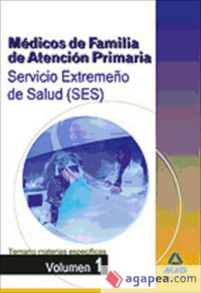 Médicos de Familia de Atención Primaria del Servicio Extremeño de Salud (SES). Temario específico volumen I