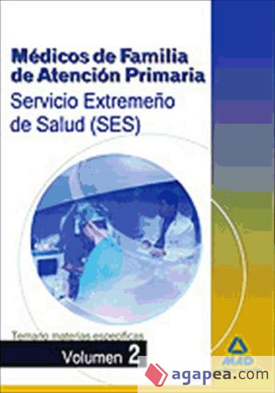 Médicos de Familia de Atención Primaria del Servicio Extremeño de Salud (SES). Temario específico volumen II