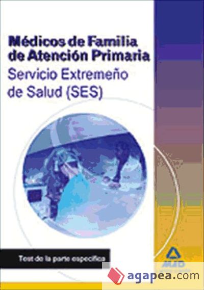 Médicos de Familia de Atención Primaria del Servicio Extremeño de Salud (SES). Test de la parte específica