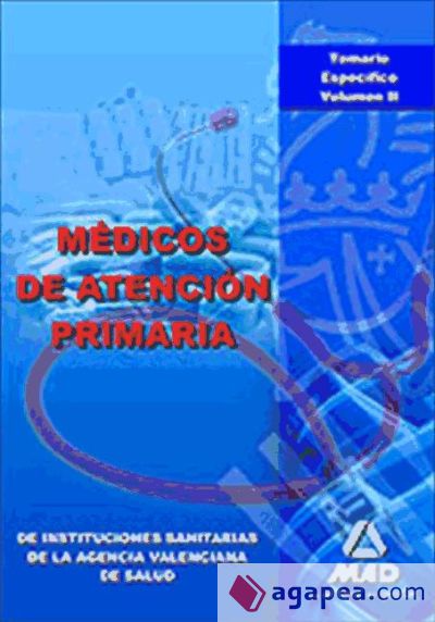 Médicos de atención primaria de instituciones sanitarias de la agencia valenciana de salud. Temario específico. Volumen ii