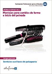 Portada de Montajes para cambios de forma e inicio del peinado. Certificados de profesionalidad. Servicios auxiliares de peluquería