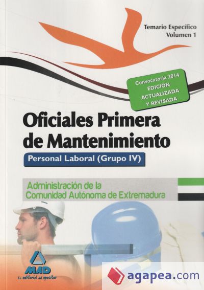 Oficiales Primera de Mantenimiento. Personal laboral (Grupo IV) de la Administración de la Comunidad Autónoma de Extremadura. Temario específico volumen I